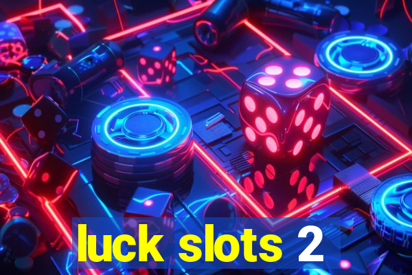 luck slots 2