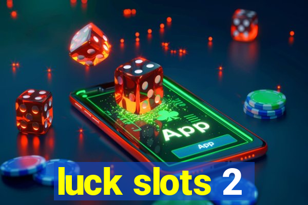 luck slots 2