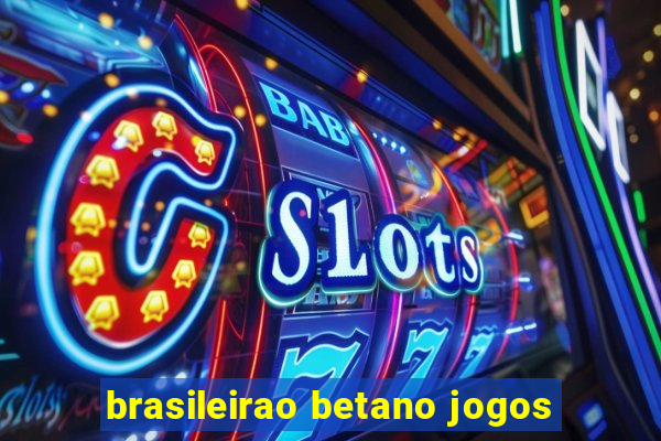 brasileirao betano jogos