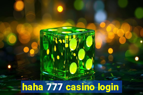 haha 777 casino login