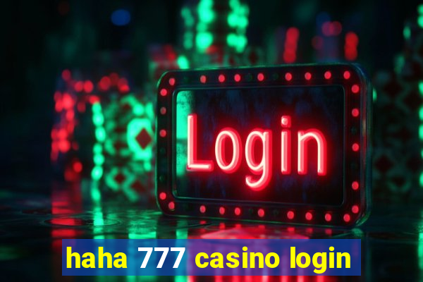 haha 777 casino login