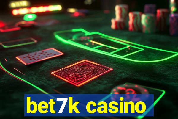 bet7k casino