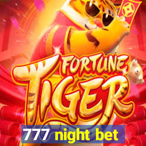 777 night bet