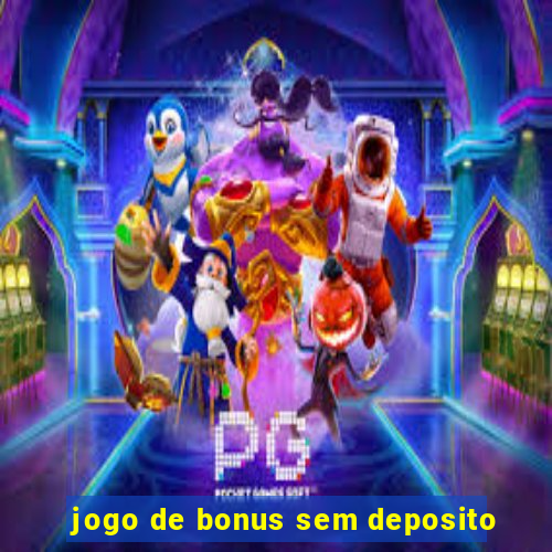 jogo de bonus sem deposito