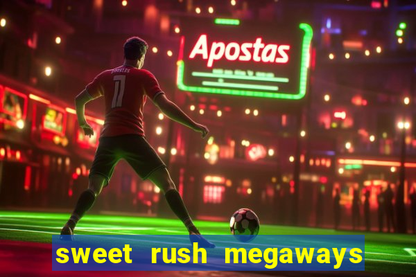 sweet rush megaways slot free play