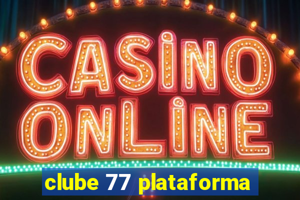 clube 77 plataforma