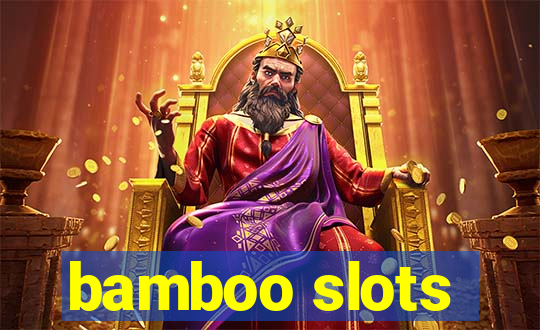 bamboo slots