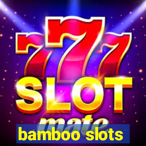 bamboo slots