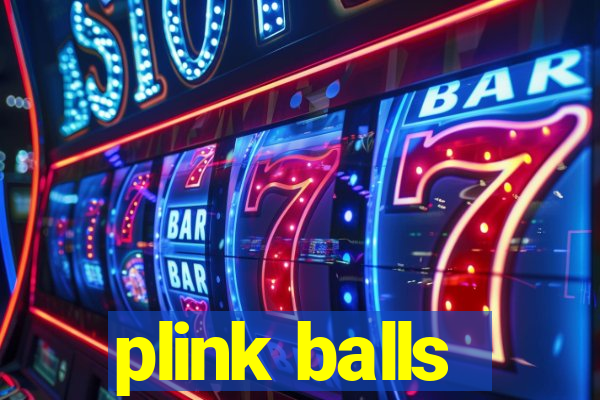 plink balls