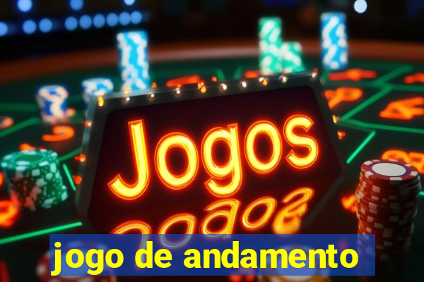 jogo de andamento