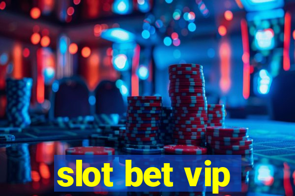 slot bet vip