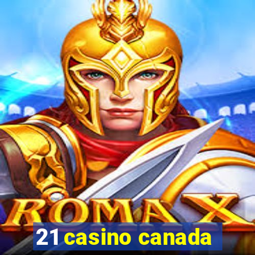 21 casino canada