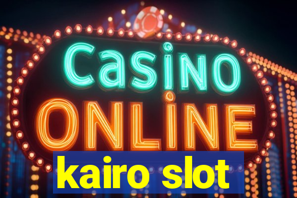 kairo slot