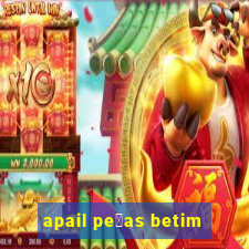 apail pe莽as betim