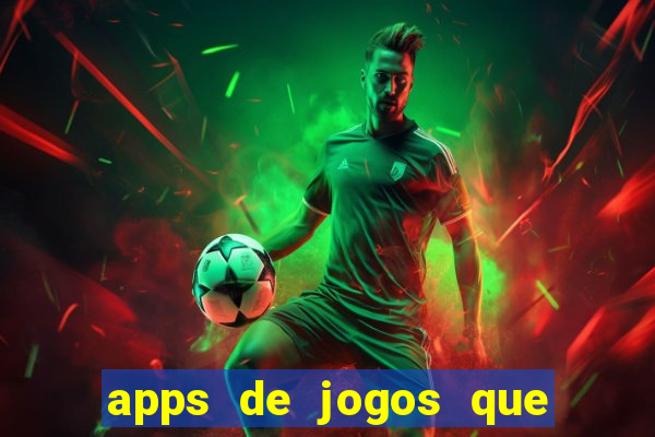 apps de jogos que pagam de verdade