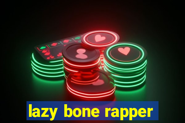 lazy bone rapper