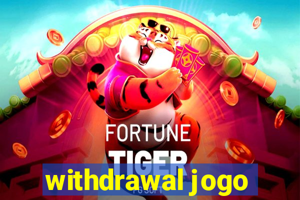 withdrawal jogo