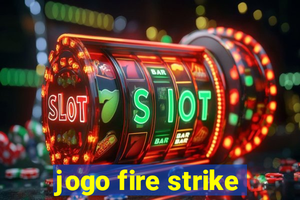 jogo fire strike