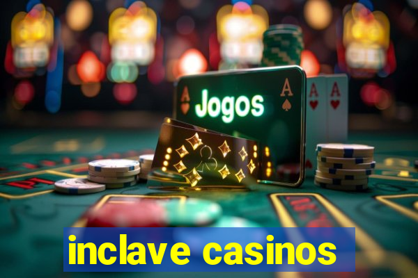 inclave casinos