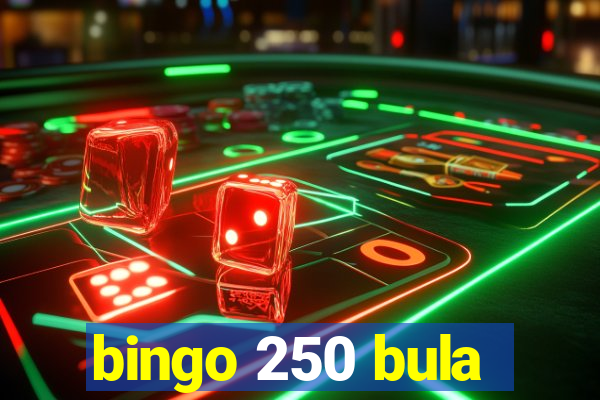 bingo 250 bula