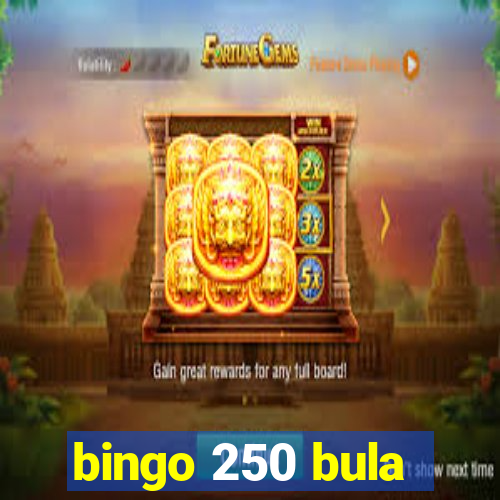 bingo 250 bula