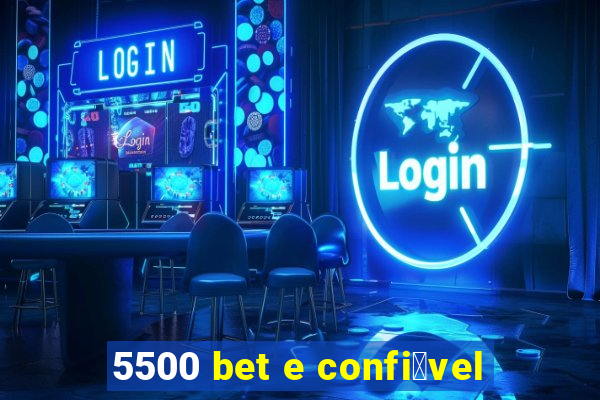 5500 bet e confi谩vel