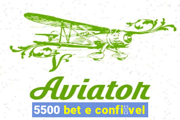 5500 bet e confi谩vel