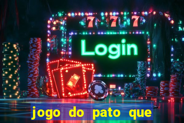 jogo do pato que ganha dinheiro