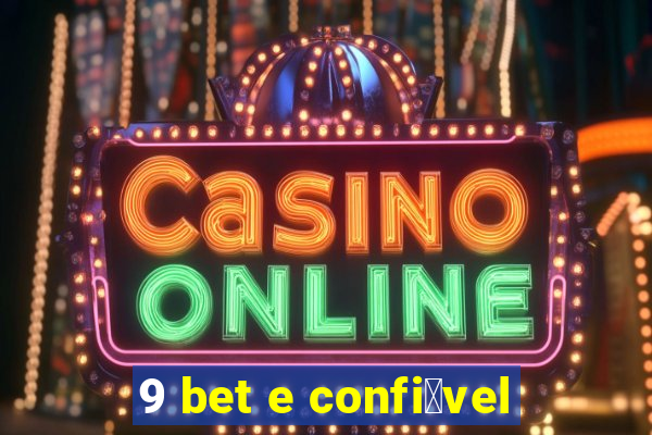 9 bet e confi谩vel