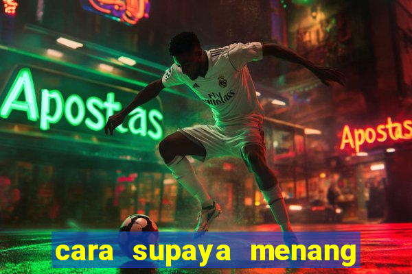 cara supaya menang main slot