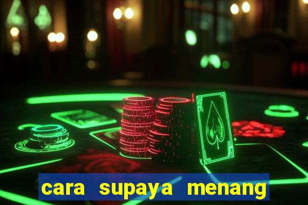 cara supaya menang main slot