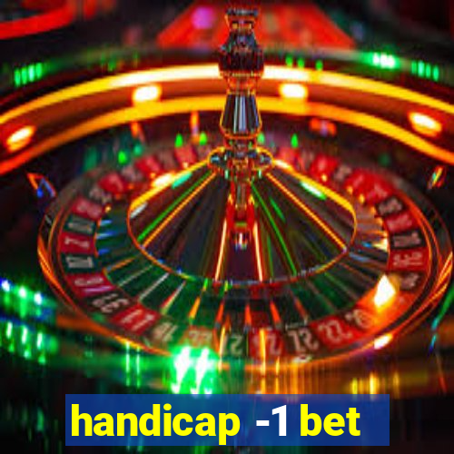 handicap -1 bet