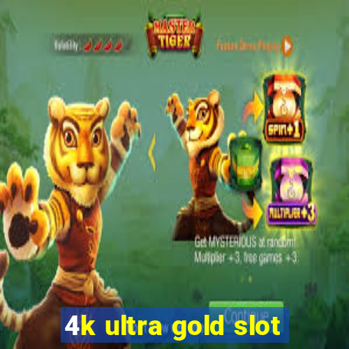 4k ultra gold slot