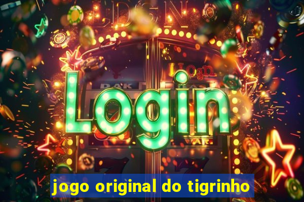 jogo original do tigrinho