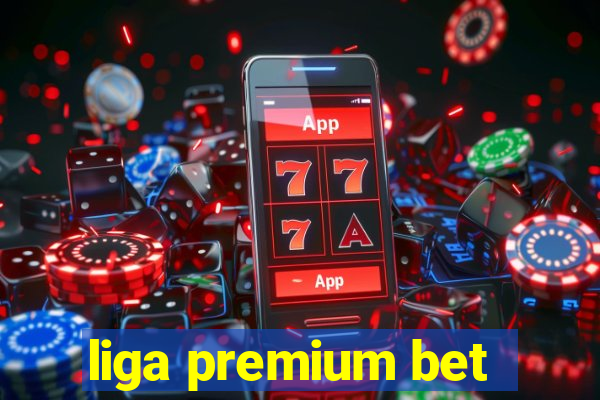 liga premium bet