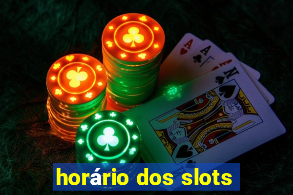 horário dos slots