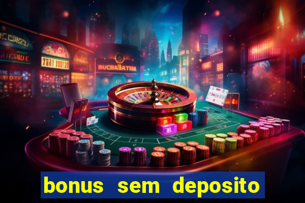 bonus sem deposito casino online