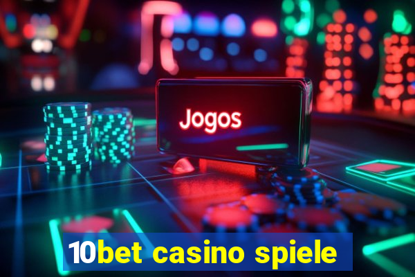 10bet casino spiele