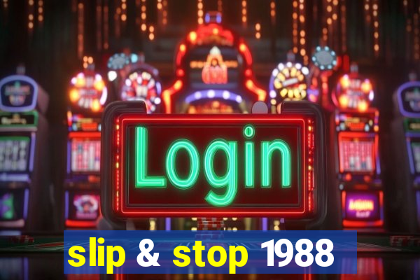 slip & stop 1988