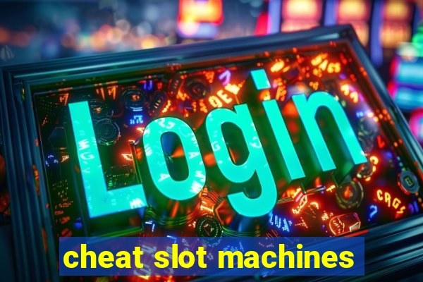 cheat slot machines