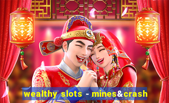 wealthy slots - mines&crash