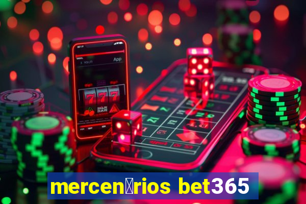 mercen谩rios bet365