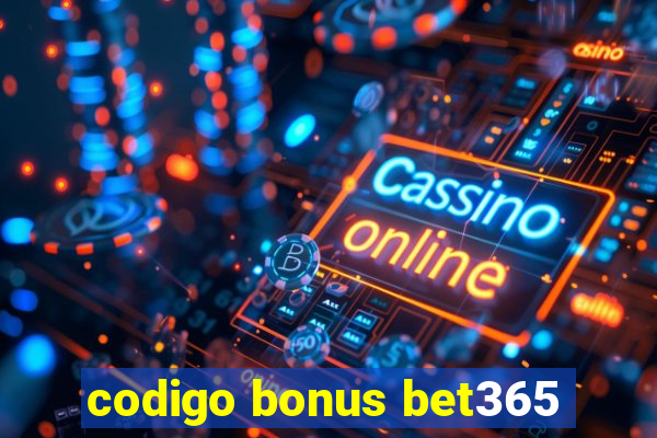 codigo bonus bet365