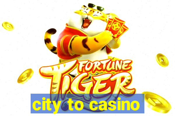 city to casino