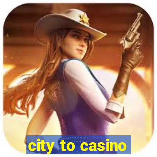 city to casino