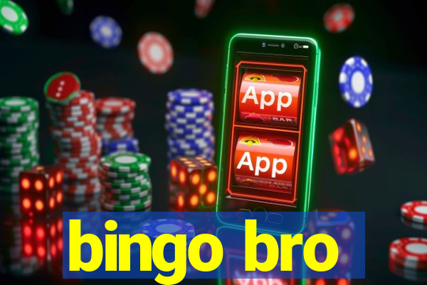 bingo bro