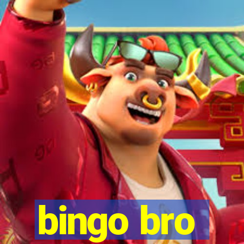 bingo bro