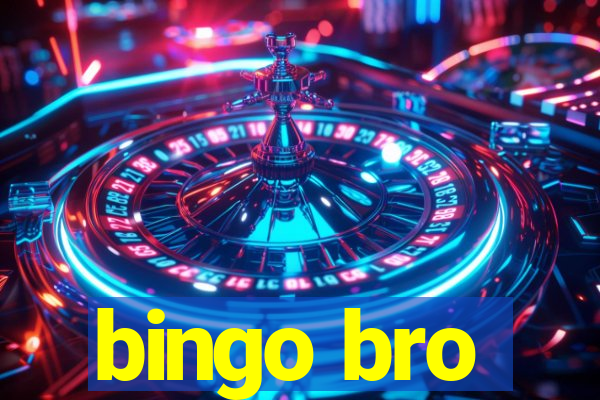 bingo bro