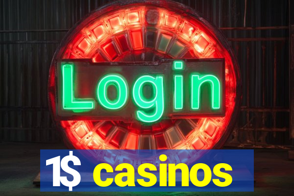 1$ casinos