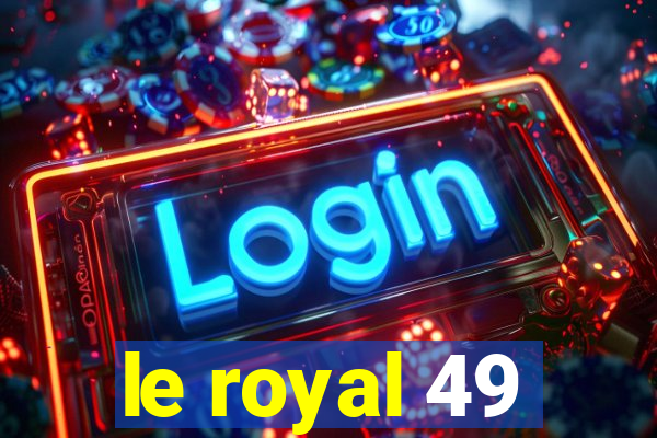 le royal 49